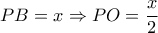 PB = x \Rightarrow PO = \dfrac{x}{2}