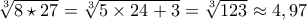 \sqrt[3]{8\star 27}=\sqrt[3]{5\times 24 +3}=\sqrt[3]{123}\approx 4,97