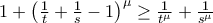 1+\left(\frac{1}{t}+\frac{1}{s}-1\right)^\mu \geq\frac{1}{t^\mu}+\frac{1}{s^\mu}