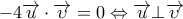 - 4\overrightarrow u  \cdot \overrightarrow \upsilon   = 0 \Leftrightarrow \overrightarrow u  \bot \overrightarrow \upsilon