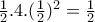 \frac{1}{2}.4.(\frac{1}{2})^2 = \frac{1}{2}