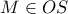 M\in OS