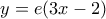 y=e(3x-2)