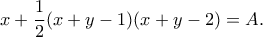 \displaystyle{ 
	x+\dfrac{1}{2}(x+y-1)(x+y-2)=A. 
	}