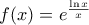 \displaystyle{f(x)=e^{\frac{\ln x}{x}}}