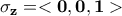 \displaystyle{\bf \sigma_{z}=<0,0,1>}