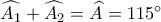 \widehat{A_1}+\widehat{A_2}=\widehat{A}=115^\circ