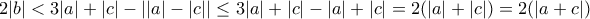 2|b| < 3|a|+|c|  -\left||a|-|c|\right| \leq 3|a|+|c|-|a|+|c|=2(|a|+|c|)  = 2(|a+c|)