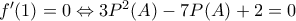 f{'}(1)=0\Leftrightarrow 3P^2(A)-7P(A)+2=0