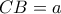 CB=a