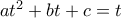 at^2+bt+c=t