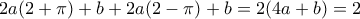 2a(2+\pi )+b+2a(2-\pi )+b=2(4a+b)=2