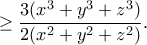 \displaystyle{\geq \frac{3(x^3+y^3+z^3)}{2(x^2+y^2+z^2)}.}